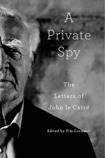 Private Spy: The Letters of John Le Carré - Ingram