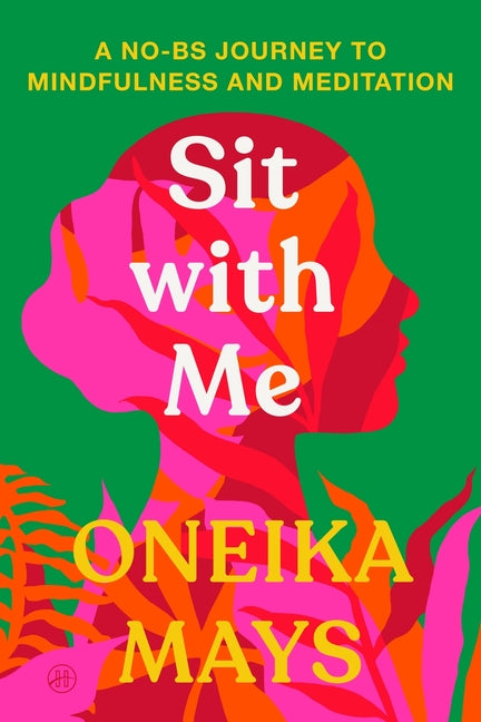 Sit with Me: A No-Bs Journey to Mindfulness and Meditation - Ingram