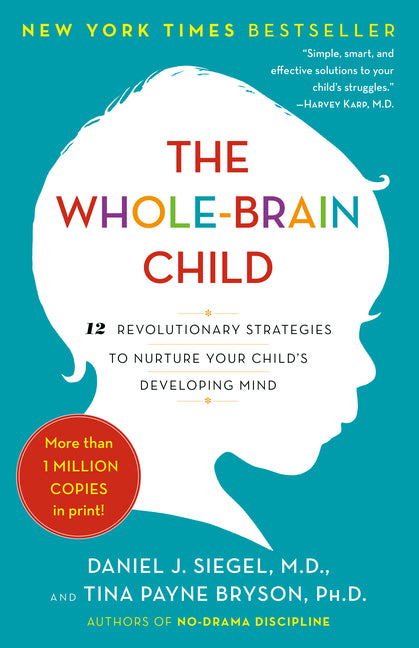 Whole-Brain Child: 12 Revolutionary Strategies to Nurture Your Child's Developing Mind - Ingram