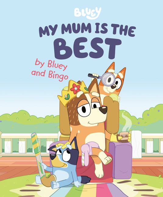 My Mum Is the Best by Bluey and Bingo - Ingram