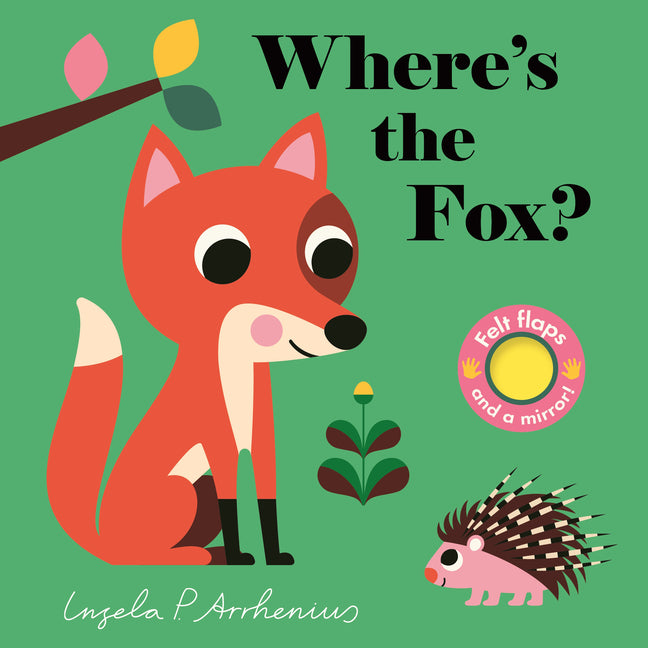 Where's the Fox?: (An Interactive, Sensory Lift-The-Flap Book with Felt Flaps and a Mirror for Babies & Toddlers. Friendly Woodland Creatures Include - Ingram