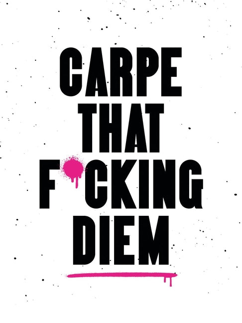 Carpe That F*cking Diem: Quotes and Mottos for Making the Most of Life - Ingram