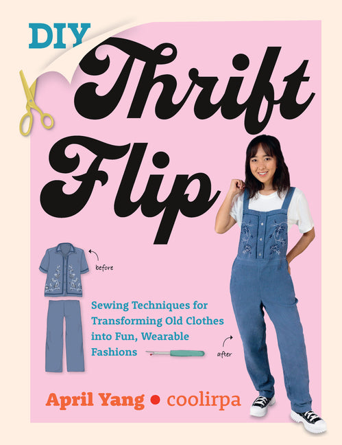 DIY Thrift Flip: Sewing Techniques for Transforming Old Clothes Into Fun, Wearable Fashions - Ingram