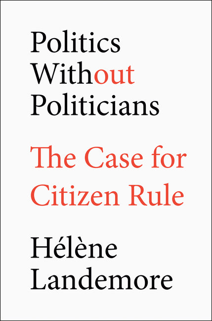 Politics Without Politicians: The Case for Citizen Rule - Ingram