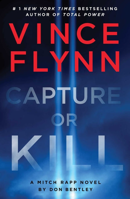 Capture or Kill: A Mitch Rapp Novel by Don Bentley - Ingram