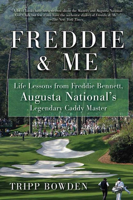 Freddie & Me: Life Lessons from Freddie Bennett, Augusta National's Legendary Caddy Master - Ingram