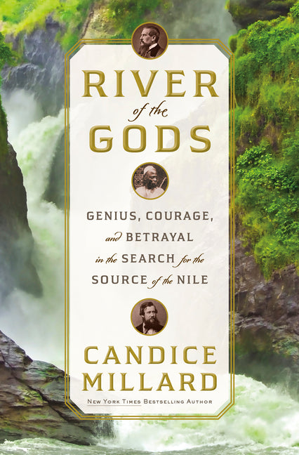 River of the Gods: Genius, Courage, and Betrayal in the Search for the Source of the Nile - Ingram