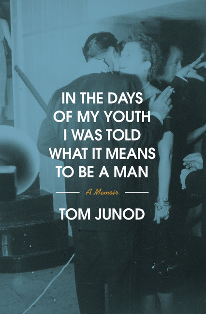 In the Days of My Youth I Was Told What It Means to Be a Man: A Memoir - Ingram