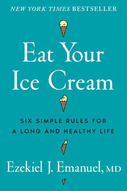 Eat Your Ice Cream: Six Simple Rules for a Long and Healthy Life - Ingram