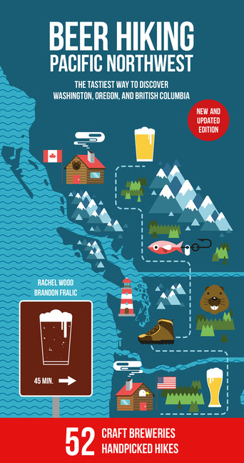 Beer Hiking Pacific Northwest 2nd Edition: The Tastiest Way to Discover Washington, Oregon and British Columbia - Ingram