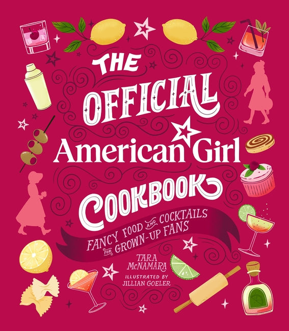 Official American Girl Cookbook: Fancy Food and Cocktails for Grown-Up Fans - Ingram