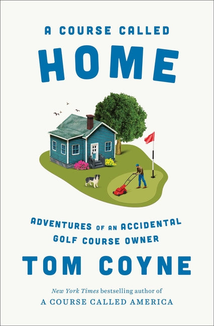 A Course Called Home: Adventures of an Accidental Golf Course Owner - Ingram