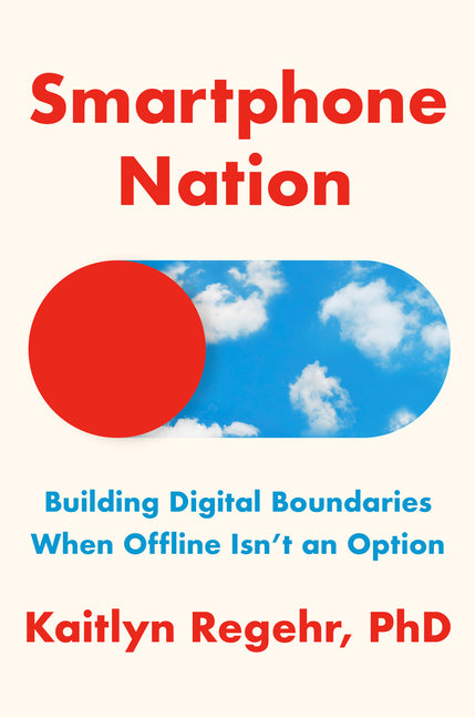 Smartphone Nation: Building Digital Boundaries When Offline Isn't an Option - Ingram