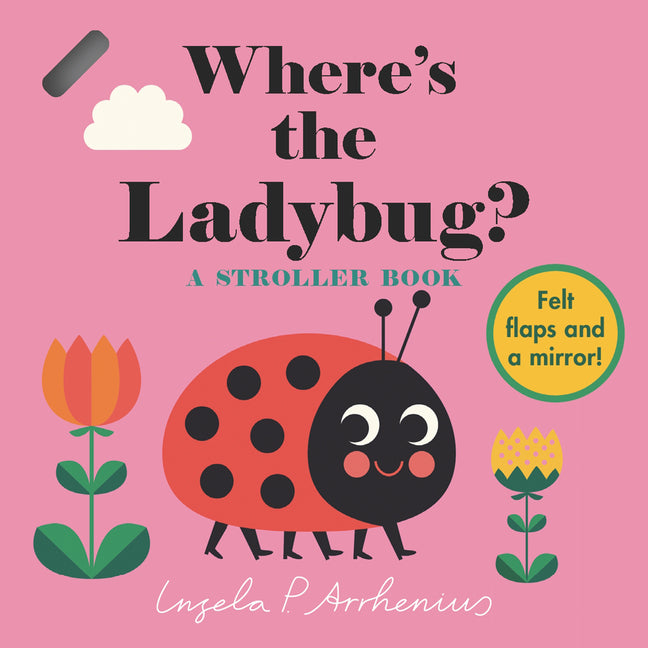 Where's the Ladybug?: A Stroller Book: (An Interactive, Sensory Lift-The-Flap Book with Felt Flaps and a Mirror for Babies & Toddlers. Friendly Bugs I - Ingram