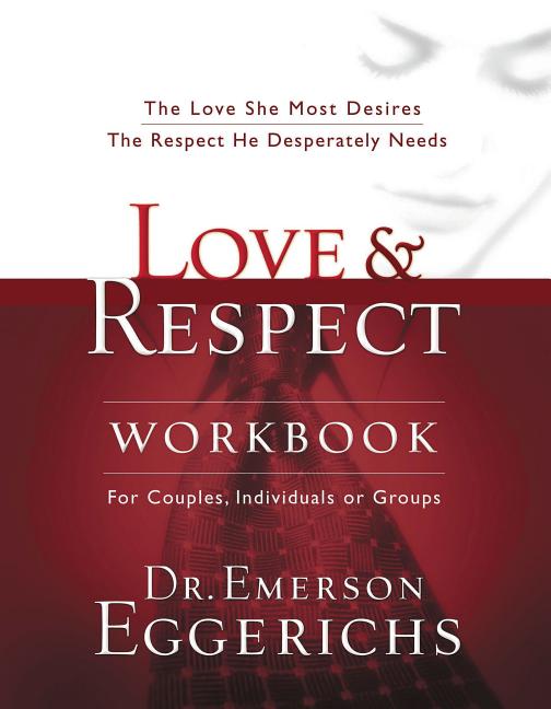 Love and Respect Workbook: The Love She Most Desires; The Respect He Desperately Needs - Ingram