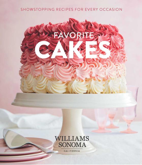 Favorite Cakes: Showstopping Recipes for Every Occasion - Ingram
