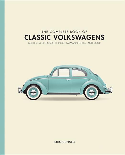 Complete Book of Classic Volkswagens: Beetles, Microbuses, Things, Karmann Ghias, and More - Ingram