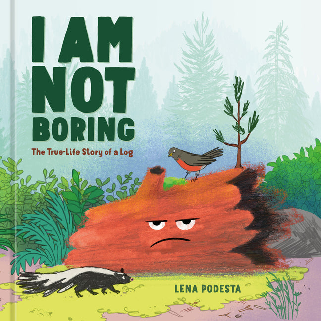 I Am Not Boring: The True-Life Story of a Log - Ingram