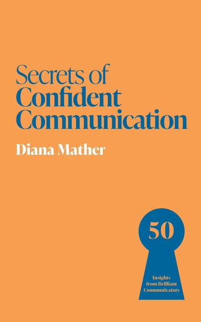 Secrets of Confident Communication: 50 Insights from Brilliant Communicators - Ingram