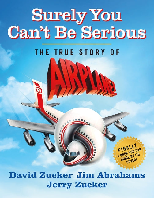 Surely You Can't Be Serious: The True Story of Airplane! - Ingram