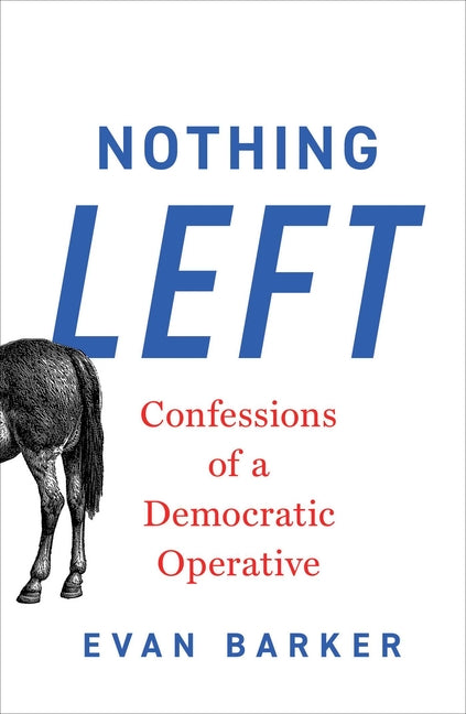 Nothing Left: Confessions of a Democratic Operative - Ingram