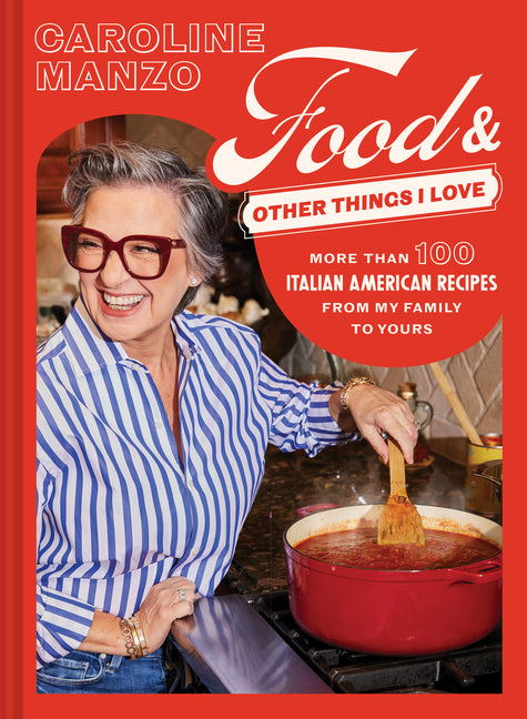 Food & Other Things I Love: More Than 100 Italian American Recipes from My Family to Yours - Ingram