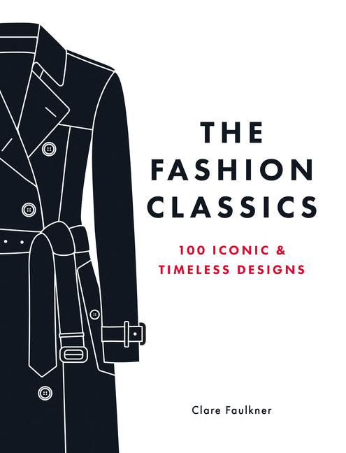 The Fashion Classics: 100 Iconic & Timeless Designs - Ingram