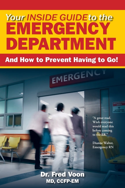 Your Inside Guide to the Emergency Department: And How to Prevent Having to Go! - Ingram