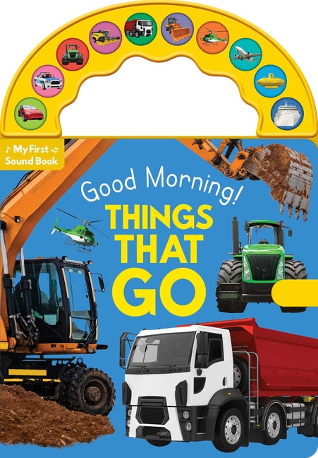 Good Morning! Things That Go: 10-Button Carry Along Sound Book - Ingram