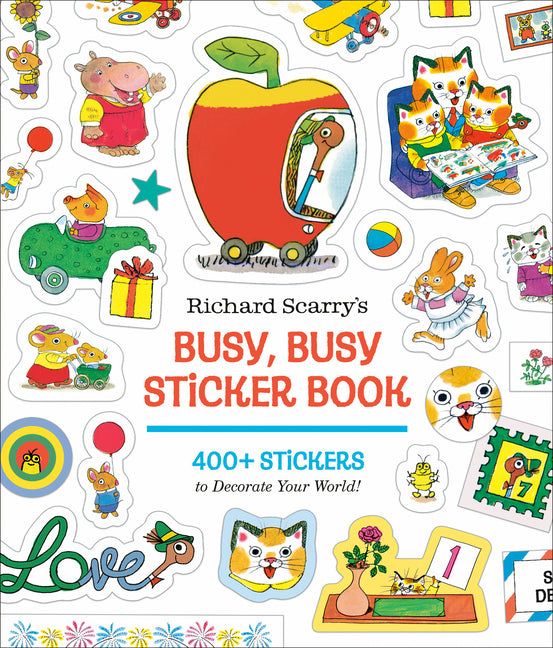 Richard Scarry's Busy, Busy Sticker Book: 400+ Stickers to Decorate Your World; Stickers for Laptops, Planners, Gift Tags, Birthdays, Mother's Day, Fa