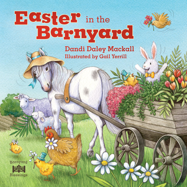 Easter in the Barnyard: Join Bunny, Chick, Rooster, and More Favorite Farm Animals to Celebrate the Resurrection! - Ingram
