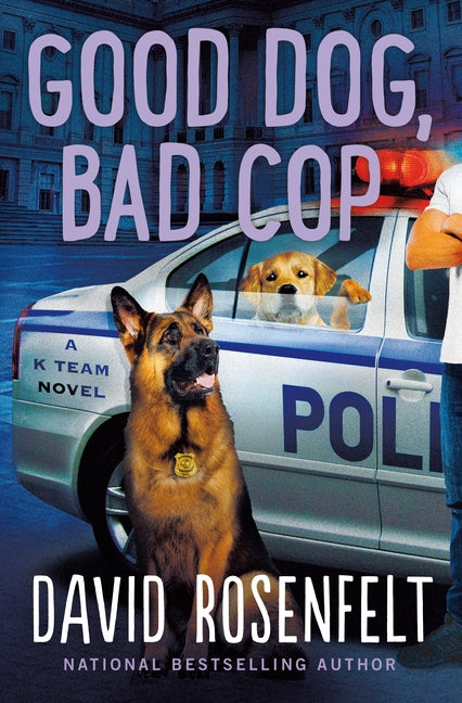 Good Dog, Bad Cop: A K Team Novel - Ingram