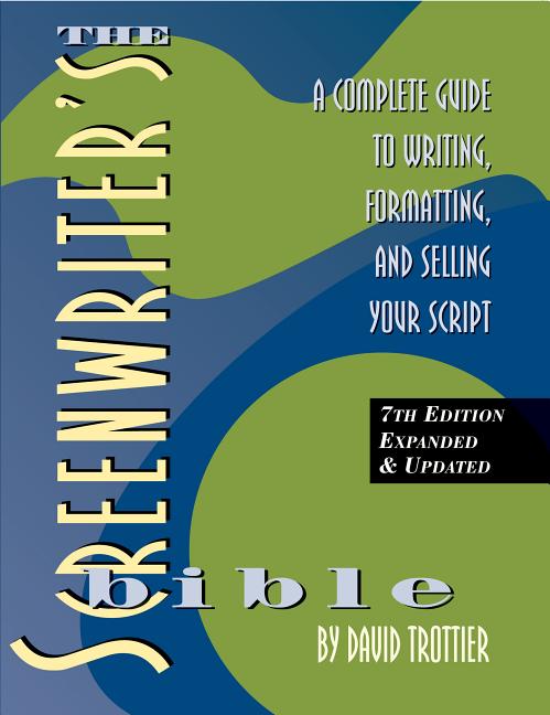 Screenwriter's Bible, 7th Edition: A Complete Guide to Writing, Formatting, and Selling Your Script - Ingram