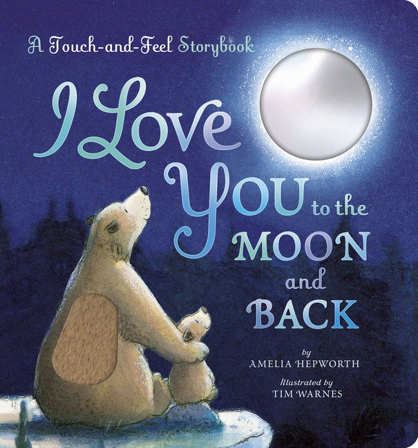 I Love You to the Moon and Back: A Touch-And-Feel Book - Ingram
