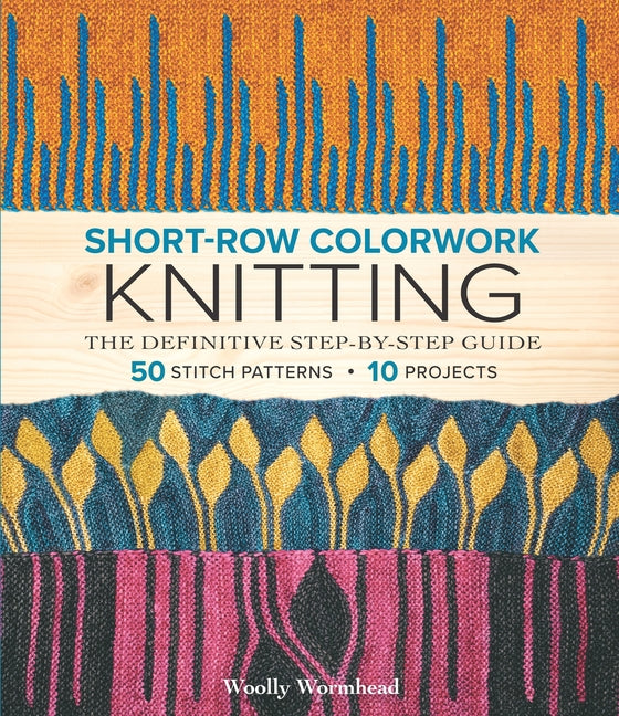 Short-Row Colorwork Knitting: The Definitive Step-By-Step Guide - Ingram