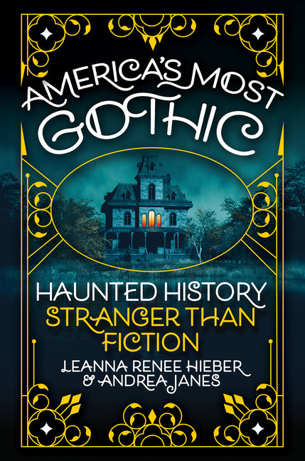 America's Most Gothic: Haunted History Stranger Than Fiction - Ingram