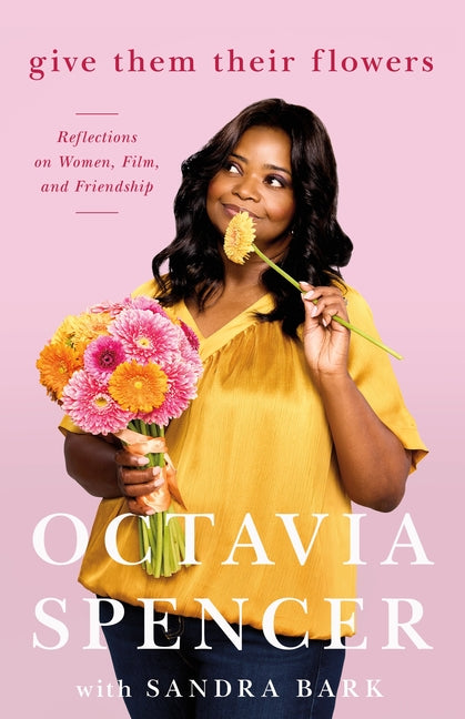 Give Them Their Flowers: Reflections on Women, Film, and Friendship - Ingram