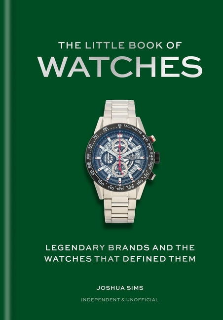 The Little Book of Watches: Legendary Brands and the Watches That Define Them
