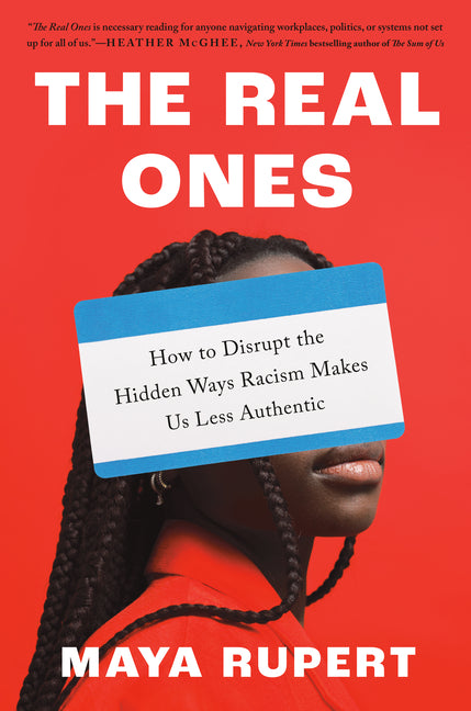 Real Ones: How to Disrupt the Hidden Ways Racism Makes Us Less Authentic - Ingram
