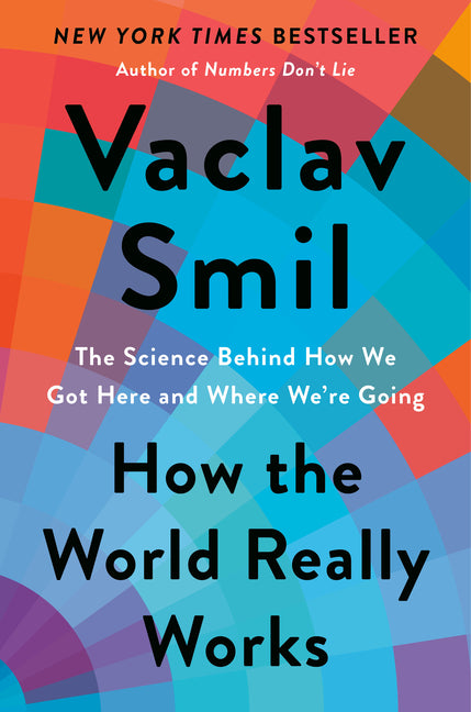 How the World Really Works: The Science Behind How We Got Here and Where We're Going - Ingram