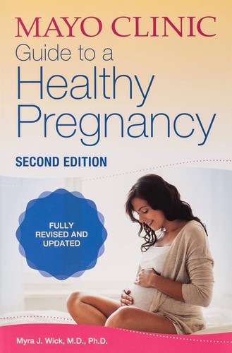 Mayo Clinic Guide to a Healthy Pregnancy, 2nd Edition: Fully Revised and Updated (Revised) book cover