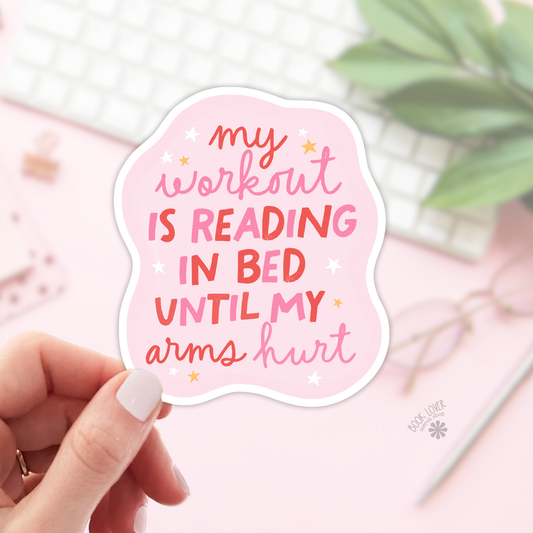 My Workout is Reading in Bed Until My Arms Hurt Stickers