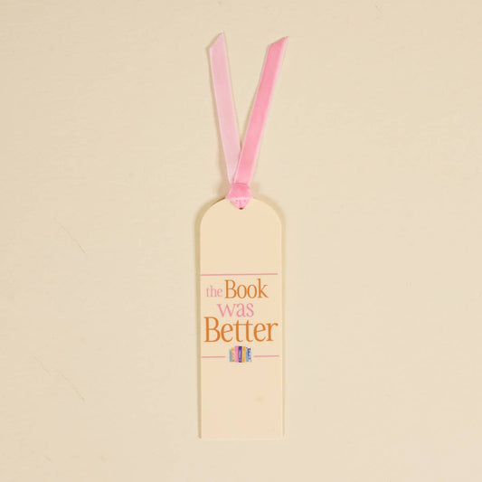 Acrylic Bookmark–The Book Was Better