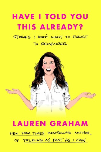 Have I Told You This Already?: Stories I Don't Want to Forget to Remember book cover