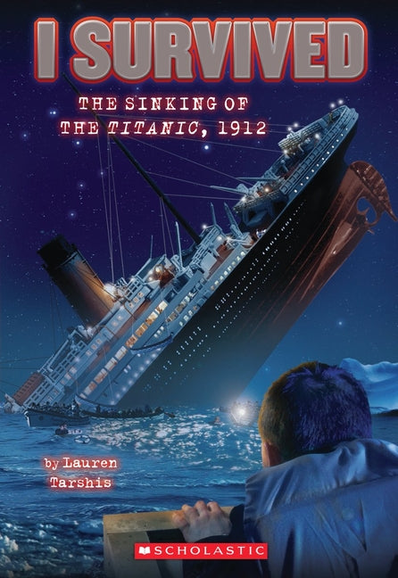 I Survived the Sinking of the Titanic, 1912 (I Survived #1) - Ingram