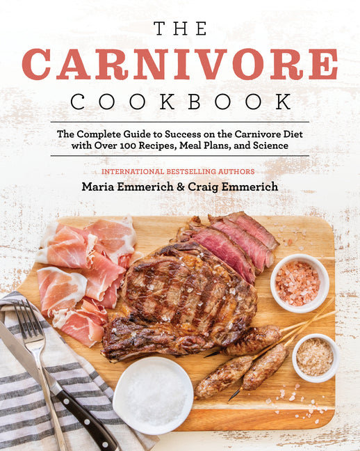 Carnivore Cookbook: The Complete Guide to Success on the Carnivore Diet with Over 100 Recipes, Meal Plans, and Science - Ingram