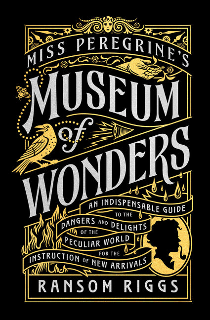 Miss Peregrine's Museum of Wonders: An Indispensable Guide to the Dangers and Delights of the Peculiar World for Theinstruction of New Arrivals - Ingram