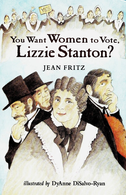 You Want Women to Vote, Lizzie Stanton? - Ingram