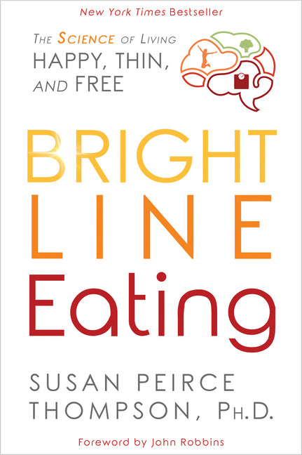 Bright Line Eating: The Science of Living Happy, Thin and Free - Ingram