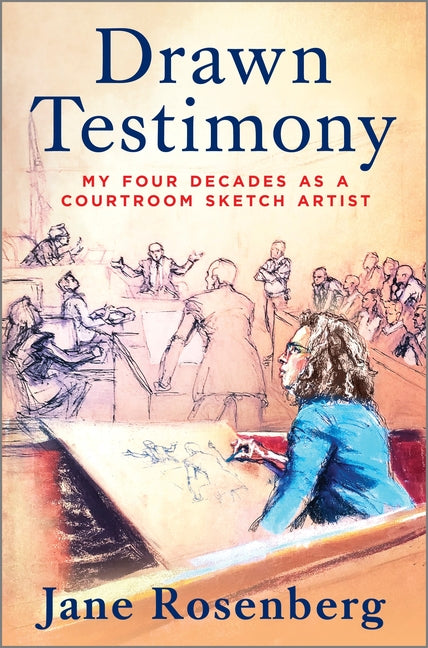 Drawn Testimony: My Four Decades as a Courtroom Sketch Artist (Original) - Ingram